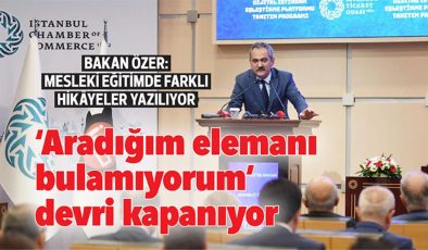 Bakan Özer: Mesleki eğitimde farklı hikayeler yazılıyor