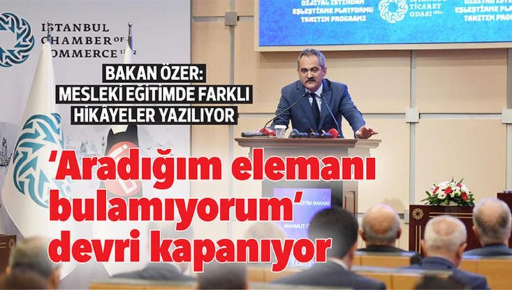 Bakan Özer: Mesleki eğitimde farklı hikayeler yazılıyor