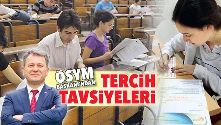 ÖSYM Başkanı’ndan tercih tavsiyeleri