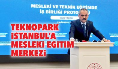 Teknopark İstanbul’a Mesleki Eğitim Merkezi