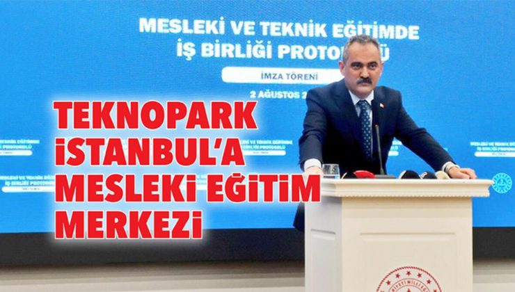 Teknopark İstanbul’a Mesleki Eğitim Merkezi