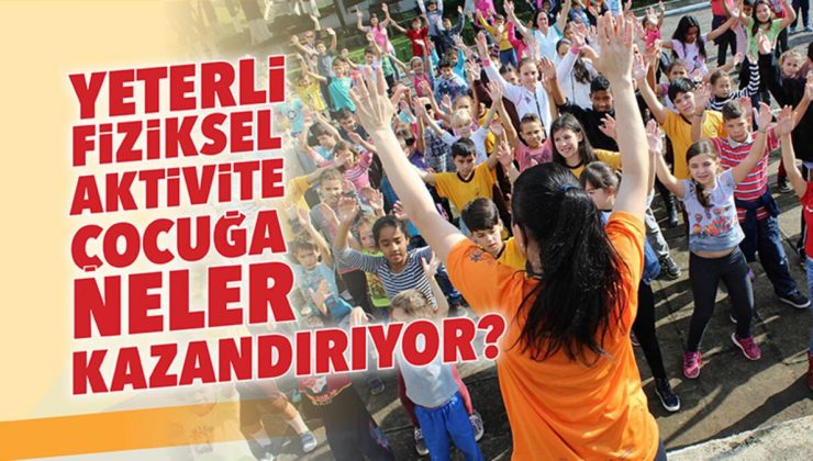 Yeterli fiziksel aktivite çocuğa neler kazandırıyor?