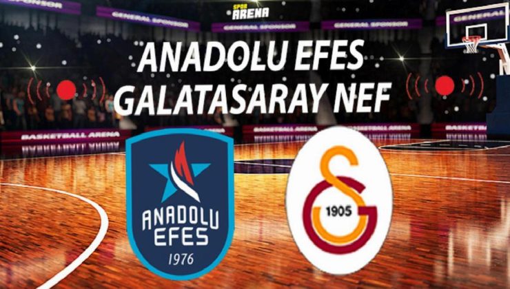 Canlı takip: Anadolu Efes Galatasaray Nef basketbol maçı