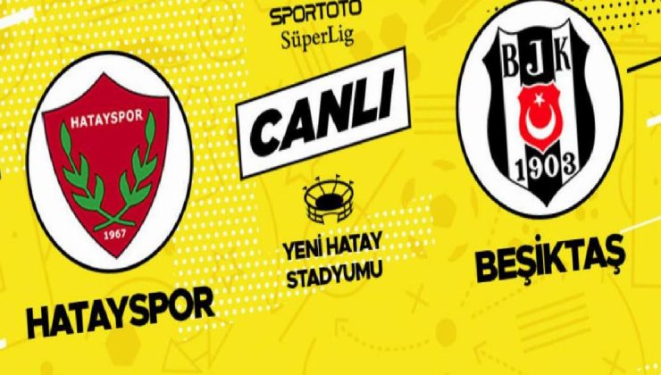 Canlı anlatım: Hatayspor Beşiktaş maçı