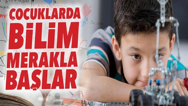 Çocuklarda bilim merakla başlar