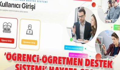 ‘Öğrenci – Öğretmen Destek Sistemi’ hayata geçti