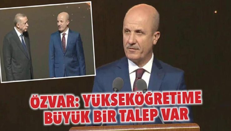 Özvar: Yükseköğretime büyük bir talep var