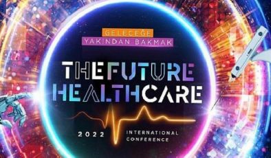 “The Future Healthcare İstanbul 2022 Uluslararası Konferansı” yaklaşıyor